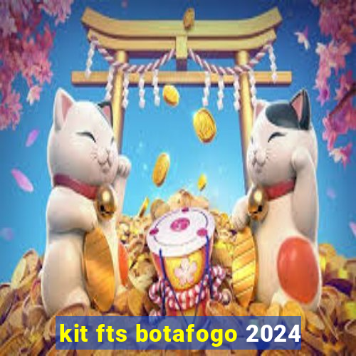 kit fts botafogo 2024